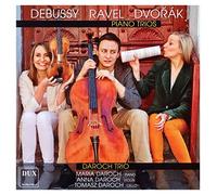Debussy, Ravel, Dvoák : Trios pour piano. Trio Daroch.