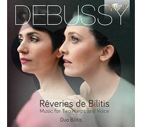 DEBUSSY: Reveries de Bilitis-Music for Two Harps and Voice [CD de audio] Duo Bilitis and Claude Debussy