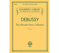 Debussy - The Ultimate Piano Collection: Contains Nearly Every Piece of Piano Music Debussy Wrote: 2105 (Schirmer's Library of Musical Classics, 2150)