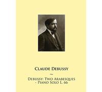 Debussy: Two Arabesques - Piano Solo L. 66: 5 (Samwise Music for Piano II)