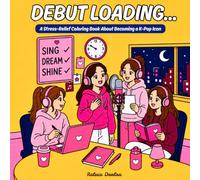 Debut Loading...: A Stress-Relief Coloring Book About Becoming a K-Pop Icon - Bold & Easy Coloring for Any K-Pop Enthusiast