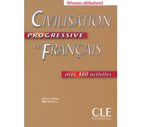 DEBUTANT CIVILISATION PROGRESSIVE DU FRANCAIS AVEC 400 ACTI: Niveau débutant (GRAMMAIRE)