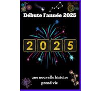 Débute l'année 2025: une nouvelle histoire prend vie