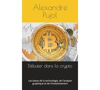 Débuter dans la crypto: Les bases de la technologie, de l'analyse graphique et de l'investissement