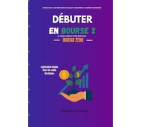 Débuter en Bourse au Canada 2: Le Guide Complet pour débutant: Actions, ETF, REER, CELI et Stratégies pour Débutants (L'Argent Sans Complexe - Comprendre, Gérer, Grandir)