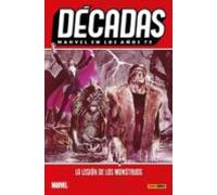 Decadas: Marvel En Los Años 70: La Legion De Los Monstruos