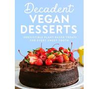 Decadent Vegan Desserts: Irresistible Plant-Based Treats for Every Sweet Tooth
