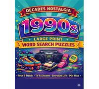 Decades Nostalgia Word Search: 1990s Edition: 100 Large Print Word Search Puzzles Featuring 90s Tech, TV, Pop Culture, and Everyday Life