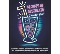 Decades of Nostalgia Coloring Book: Relive Iconic Moments, Relax Your Mind, and Rekindle Memories with Vintage Scenes of American Pop Culture from 1950s to 1990s (Decades of Americana)