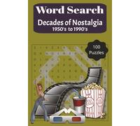 Decades of Nostalgia Word Search: 100 Large Print Puzzles from the 1950s to the 1990s: Retro Pop Culture Fun for Boomers with Music, Movies, TV & ... to Boost Memory, Relaxation & Stress Relief