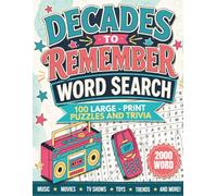 Decades to Remember Word Search: 100 Large-Print Puzzles and Trivia from the 1950s to the 2000s | Relive the Music, Movies, TV Shows, Toys, Trends, and Memories of Six Unforgettable Decades
