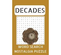 DECADES WORD SEARCH PUZZLE BOOK: Word Search with Easy to Read Print about Old Times, Decades, History and More | 6x9 inches, 110 Pages | 50+ Puzzles. ... Holidays, Memory, Relaxing, Anxiety And More