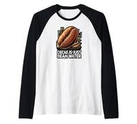 Decaf Is Just Bean Water Funny Coffee Lover Humor Design Camiseta Manga Raglan
