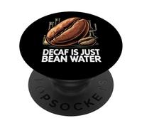 Decaf Is Just Bean Water Funny Coffee Lover Humor Design PopSockets PopGrip Adhesivo