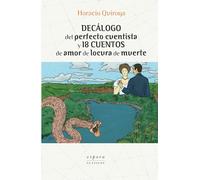 Decálogo del perfecto cuentista y 18 cuentos de amor de locura de muerte