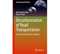 Decarbonization of Road Transportation: The Electric Vehicle (EV) Transition (Green Energy and Technology)