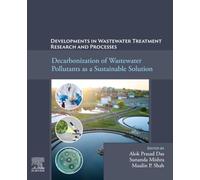 Decarbonization of Wastewater Pollutants as a Sustainable Solution: Developments in Wastewater Treatment Research and Processes