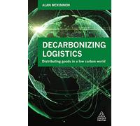 Decarbonizing Logistics: Distributing Goods in a Low Carbon World