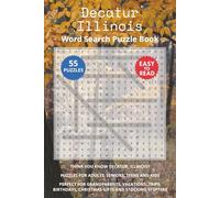 Decatur Illinois Word Search Puzzle Book: Think you know Decatur, Illinois? Puzzles for Adults, Seniors, Teens and Kids. Perfect for Grandparents, ... Christmas Gifts and Stocking Stuffers.