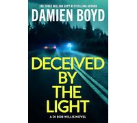 Deceived By The Light: 1 (DI Bob Willis)