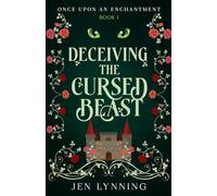 Deceiving the Cursed Beast: 1 (Once Upon an Enchantment)