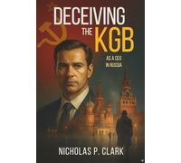 Deceiving The KGB As A CEO In Russia
