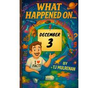 December 3: Amazing stories and brain-teasing puzzles from one unforgettable day in history - perfect for curious minds of all ages. (What Happened On...)