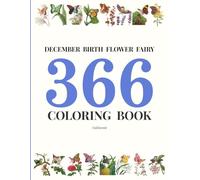 DECEMBER BIRTH FLOWER FAIRY 366 COLORING BOOK: Daily Birthday Flower Fairies in Watercolor & Ink | Fantasy Colored Pencil Coloring Book for Kids & Adults