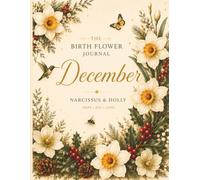 December Birth Flower Journal: A Beautiful Botanical Notebook for Reflection, Gratitude & Daily Writing
