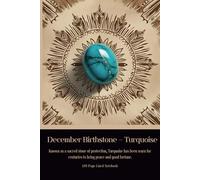 December Birthstone - Turquoise Known as a sacred stone of protection, Turquoise has been worn for centuries to bring peace and good fortune.: 120 Page Lined Notebook