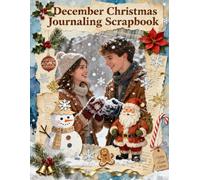 December Christmas Journaling Scrapbook: A Carefully Designed 8.5 × 11 Scrapbook Papers with Over 200 Craft Elements on 35 Pages of Stunning Patterns, Cutouts & Creative Designs