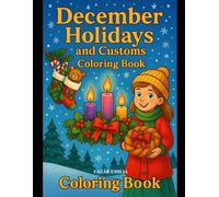 December Holidays and Customs: A Festive Coloring Journey (Magic Winter Traditions Series)