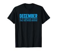 December Is My Birthday Month Yes The Whole Month Funny Bday Camiseta