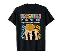 December Is My Birthday Yep The Whole Month Birthday Camiseta