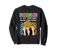 December Is My Birthday Yep The Whole Month Birthday Sudadera