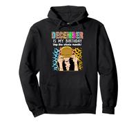December Is My Birthday Yep The Whole Month Birthday Sudadera con Capucha