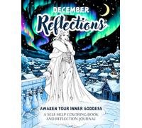 December Reflections, An Early Winter Adult Coloring Book And Reflection Journal For Women: Awaken Your Inner Goddess With This Coloring Book (Large ... Self-Help Coloring Books for Women)