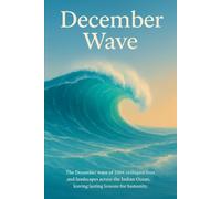 December Wave: The December wave of 2004 reshaped lives and landscapes across the Indian Ocean, leaving lasting lessons for humanity.