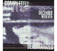 December Wolves - Completely Dehuma....