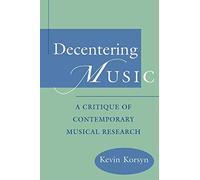 Decentering Music: A Critique of Contemporary Musical Research
