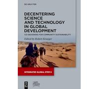 Decentering Science and Technology in Global Development: Co-Designing for Community Sustainability (Integrated Global STEM)