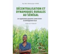 Décentralisation et dynamiques rurales au Sénégal: Les organisations paysannes comme leviers de développement local