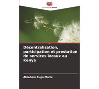 Décentralisation, participation et prestation de services locaux au Kenya