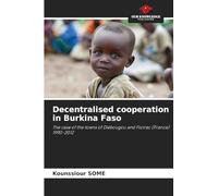 Decentralised cooperation in Burkina Faso: The case of the towns of Diébougou and Floirac (France) 1990-2012