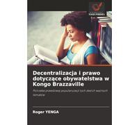 Decentralizacja i prawo dotycz¿ce obywatelstwa w Kongo Brazzaville: Potrzeba prawdziwej popularyzacji tych dwóch wa¿nych tematów