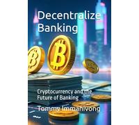 Decentralize Banking: Cryptocurrency and the Future of Banking