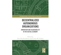 Decentralized Autonomous Organizations: Innovation and Vulnerability in the Digital Economy (Routledge Studies in the Economics of Innovation)