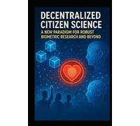 Decentralized Citizen Science: A New Paradigm for Robust Biometric Research and Beyond (The SydTek University Stacks)