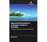 Decentralizzazione e sviluppo rurale in Gambia: Analisi delle strutture di coordinamento divisionali