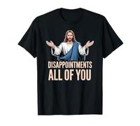 Decepciones Todos ustedes Gracioso Jesús Meme Cristiano Cristo Camiseta